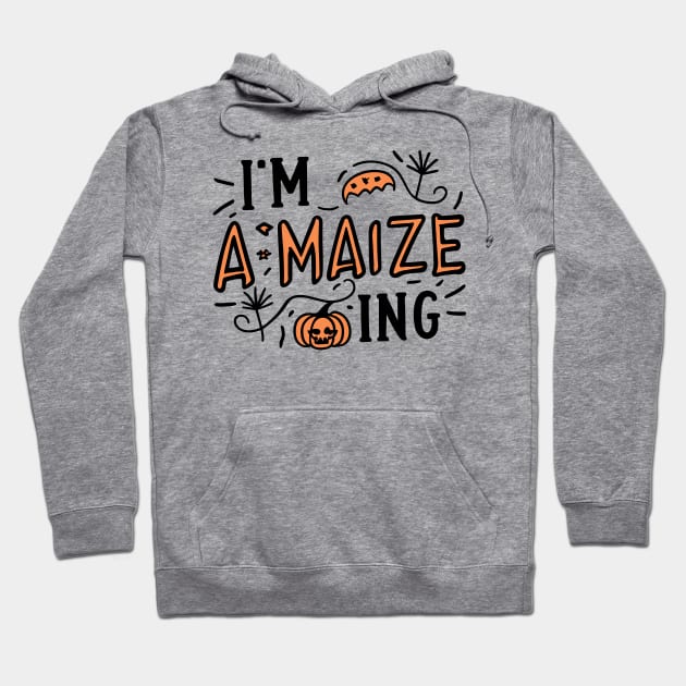 I'm A-Maize-ing Hoodie by Francois Ringuette